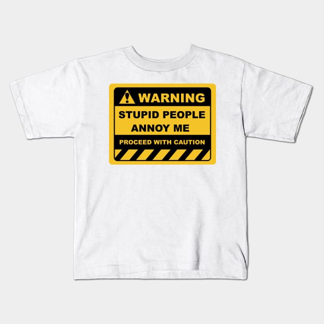 Funny Human Warning Labels STUPID PEOPLE ANNOY ME Kids T-Shirt by Color Me Happy 123